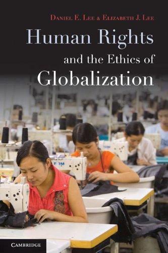 Human Rights and the Ethics of Globalization 