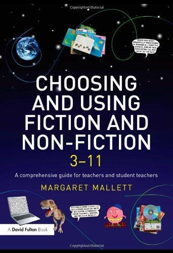 Choosing and Using Fiction and Non-Fiction 3-11: A Comprehensive Guide for Teachers and Student Teachers (David Fulton Books) 