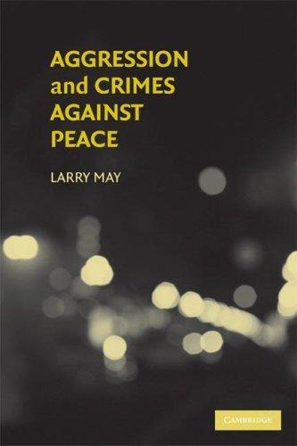 Aggression and Crimes Against Peace (Philosophical and Legal Aspectrs of War and Conflict) 