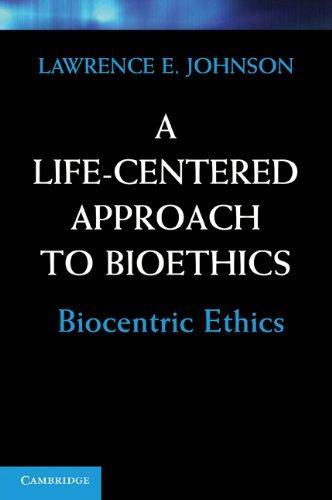 A Life-Centered Approach to Bioethics: Biocentric Ethics 