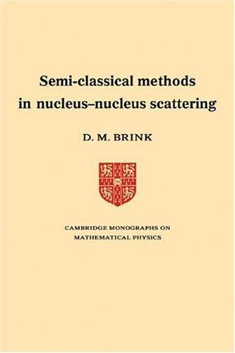 Semi-Classical Methods for Nucleus-Nucleus Scattering (Cambridge Monographs on Mathematical Physics) 