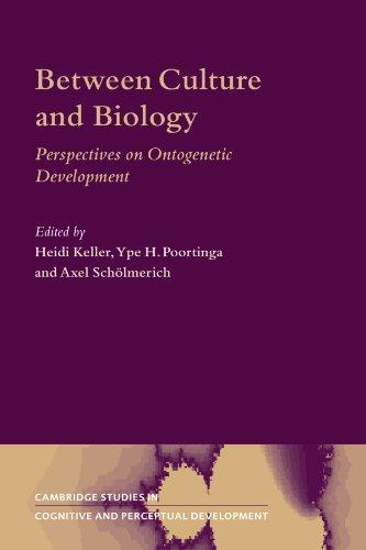 Between Culture and Biology: Perspectives on Ontogenetic Development (Cambridge Studies in Cognitive and Perceptual Development) 