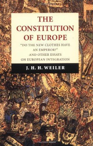 The Constitution of Europe: 'Do the New Clothes Have an Emperor?' and Other Essays on European Integration