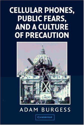 Cellular Phones, Public Fears, and a Culture of Precaution
