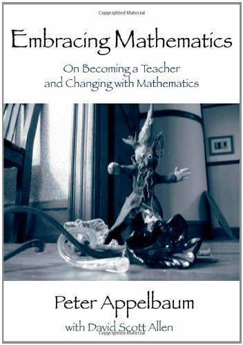 Embracing Mathematics: On Becoming a Teacher and Changing with Mathematics 