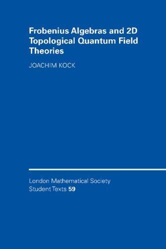 Frobenius Algebras and 2-D Topological Quantum Field Theories (London Mathematical Society Student Texts) 