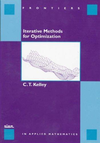 Iterative Methods for Optimization (Frontiers in Applied Mathematics) 