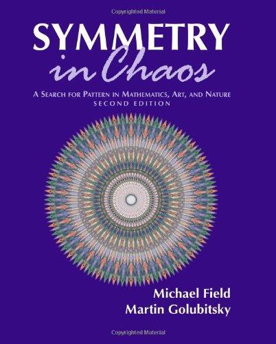 Symmetry in Chaos: A Search for Pattern in Mathematics, Art, and Nature, Second Edition 