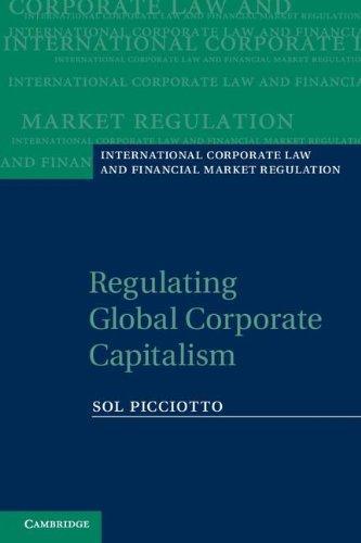 Regulating Global Corporate Capitalism (International Corporate Law and Financial Market Regulation)