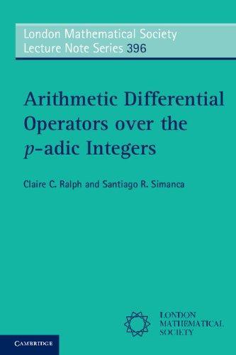 Arithmetic Differential Operators over the p-adic Integers (London Mathematical Society Lecture Note Series) 