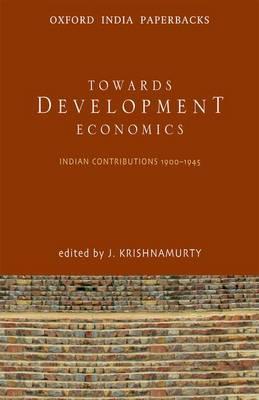 Toward Development Economics: Indian Contributions 1900-1945