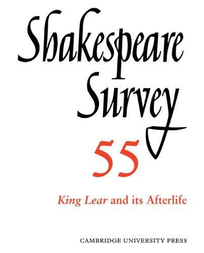 Shakespeare Survey: Volume 55, King Lear and its Afterlife: An Annual Survey of Shakespeare Studies and Production 