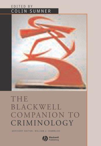 The Blackwell Companion to Criminology (Blackwell Companions to Sociology) 