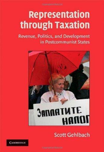 Representation through Taxation: Revenue, Politics, and Development in Postcommunist States (Cambridge Studies in Comparative Politics) 