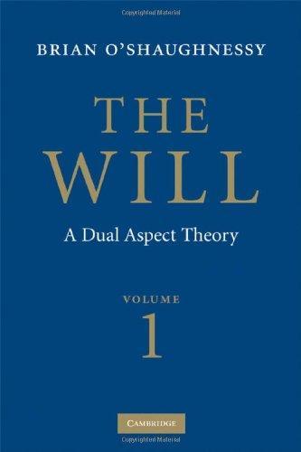 The Will: Volume 1, Dual Aspect Theory 