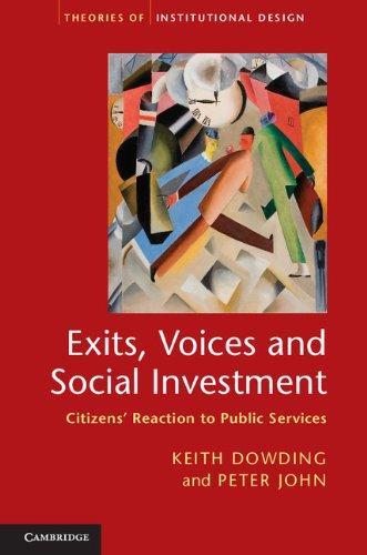 Exits, Voices and Social Investment: Citizens' Reaction to Public Services (Theories of Institutional Design)