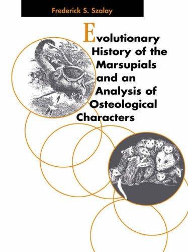 Evolutionary History of the Marsupials and an Analysis of Osteological Characters 