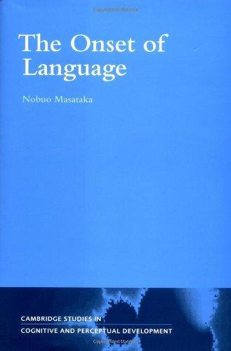 The Onset of Language (Cambridge Studies in Cognitive and Perceptual Development) 