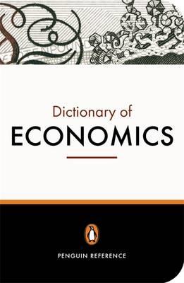 The Penguin Dictionary of Economics: Seventh Edition (Penguin Reference Books)