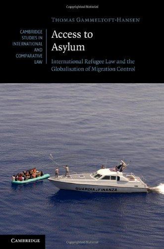 Access to Asylum: International Refugee Law and the Globalisation of Migration Control (Cambridge Studies in International and Comparative Law)