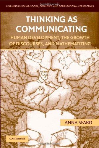 Thinking as Communicating: Human Development, the Growth of Discourses, and Mathematizing (Learning in Doing: Social, Cognitive and Computational Perspectives)