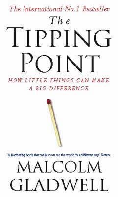 The Tipping Point : How Little Things Can Make a Big Difference