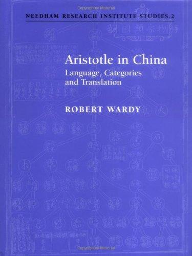 Aristotle in China: Language, Categories and Translation (Needham Research Institute Studies) 