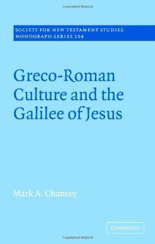 Greco-Roman Culture and the Galilee of Jesus (Society for New Testament Studies Monograph Series) 