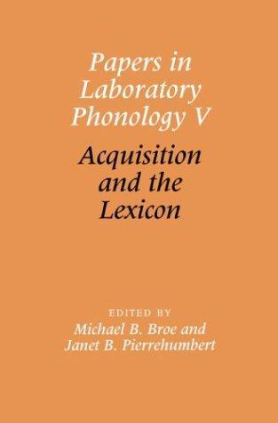 Papers in Laboratory Phonology V: Acquisition and the Lexicon (Vol 5) 