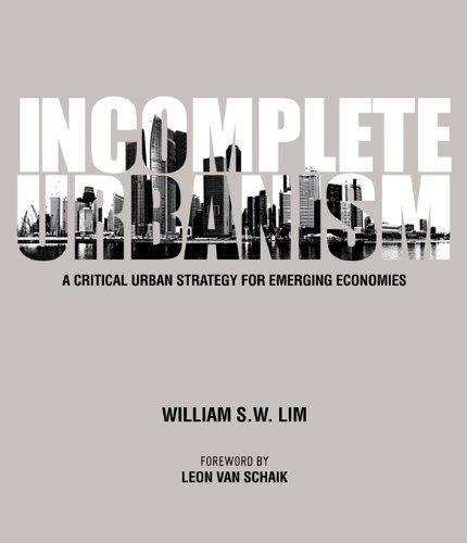 Incomplete Urbanism: A Critical Urban Strategy for Emerging Economies