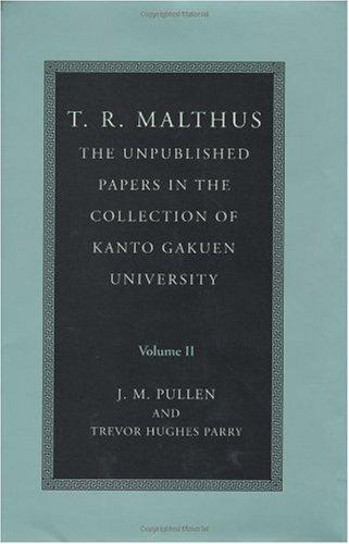T. R. Malthus: The Unpublished Papers in the Collection of Kanto Gakuen University (Econometric Society Monographs) (Volume 2) 