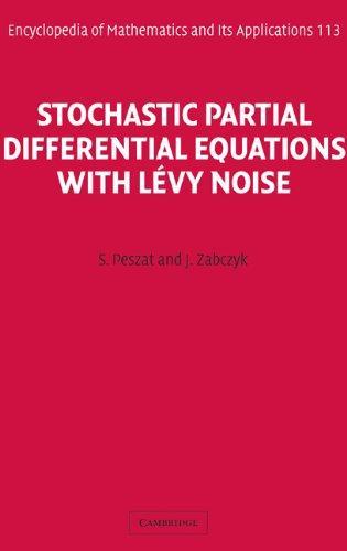 Stochastic Partial Differential Equations with Lévy Noise: An Evolution Equation Approach (Encyclopedia of Mathematics and its Applications) 