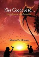 Kiss Goodbye to... Love, Remorse and Realisation