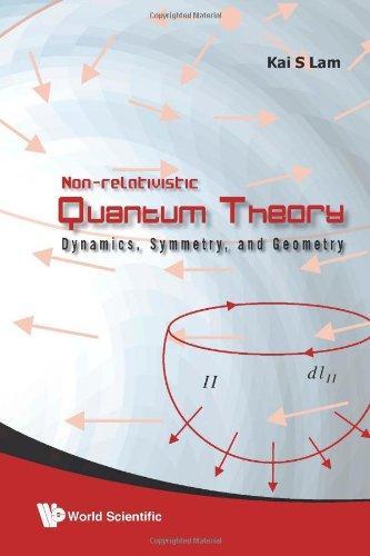 Non-Relativistic Quantum Theory: Dynamics, Symmetry, and Geometry 