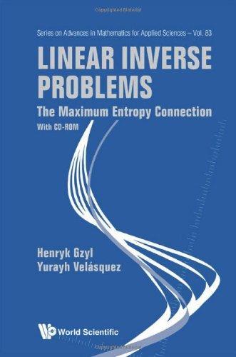 Linear Inverse Problems: The Maximum Entropy Connection [With CDROM]