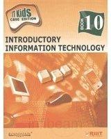 INTRODUCTORY INFORMATION TECHNOLOGY:IT KIDS - 10 CBSE