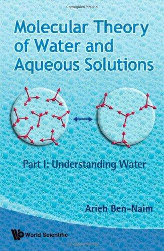 Molecular Theory of Water and Aqueous Solutions: Understanding Water 