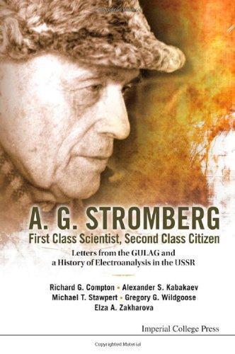 A.G. Stromberg - First Class Scientist, Second Class Citizen: Letters from the Gulag and a History of Electroanalysis in the USSR 