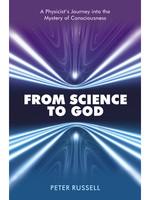 From Science To God : A Physicist’s Journey Into The Mystery Of Consciousness