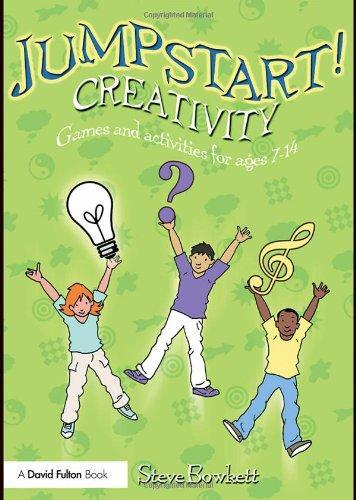 Jumpstart! Creativity: Games And Activities For Ages 7–14
