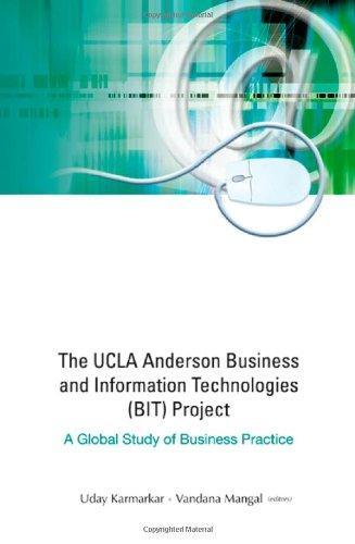 The UCLA Anderson Business and Information Technologies (BIT) Project: A Global Study of Business Practice