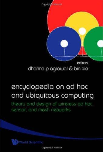 Encyclopedia On Ad Hoc And Ubiquitous Computing: Theory and Design of Wireless Ad Hoc, Sensor, and Mesh Networks 