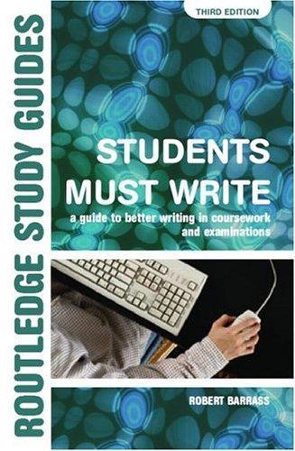 Students Must Write: A Guide to Better Writing in Coursework and Examinations