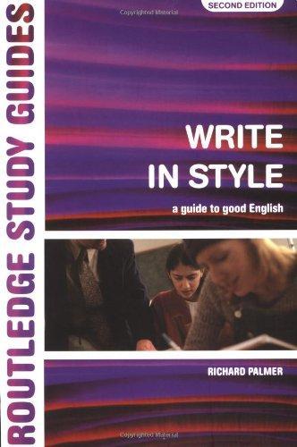 Write in Style: A guide to good English (Routledge Study Guides) 