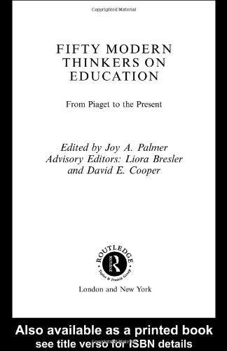 Fifty Modern Thinkers on Education: From Piaget to the Present Day