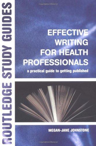 Effective Writing for Health Professionals: A Practical Guide to Getting Published (Routledge Study Guides) 