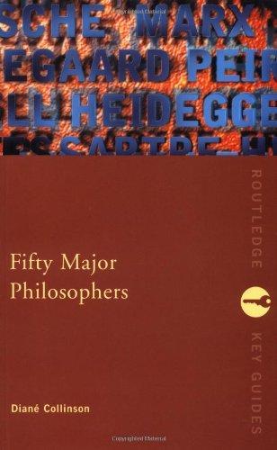 Fifty Major Philosophers: A Reference Guide 