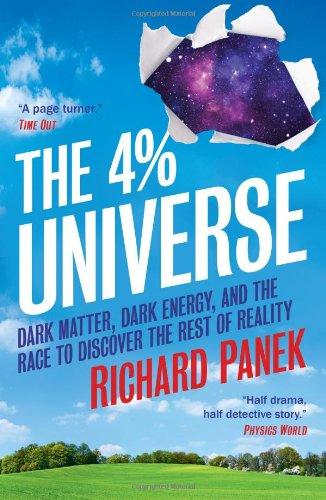 4% Universe: Dark Matter, Dark Energy, and the Race to Discover the Rest of Reality