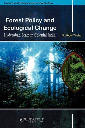 Forest Policy and Ecological Change: Hyderabad State in Colonial India