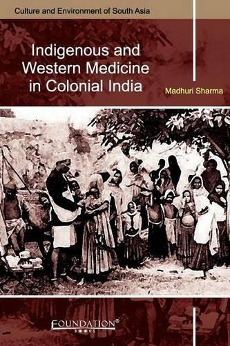 Indigenous and Western Medicine in Colonial India 